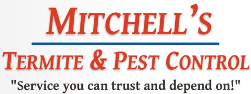 Mitchell's Termite and Pest Control. Service you can trust and depend on!
